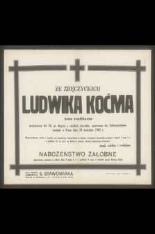Ludwika Koćma ze Zręczyckich, żona rzeźbiarza przeżywszy lat 26, [...], zasnęła w Panu dnia 28 kwietnia 1942 roku