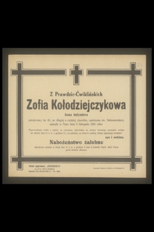 Zofia Kołodziejczykowa z Prawdzic-Ćwiklińskich żona inżyniera przeżywszy lat 45, [...], zasnęła w Panu dnia 9 listopada 1944 roku