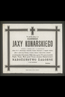 Za spokój duszy ś. p. Ksawerego Jaxy Konarskiego urodzony 1 kwietnia 1913 r. w Grochowcach oficera W. P. [...] jako w pierwszą bolesną rocznice śmierci odprawione zostanie w sobotę dnia 13 kwietnia 1946 roku [...] nabożeństwo żałobne [...]