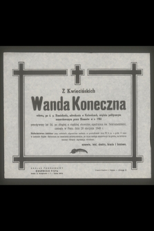 Wanda Koneczna z Kwiecińskich [...] przeżywszy lat 54, [...], zasnęła w Panu dnia 20 sierpnia 1948 r.