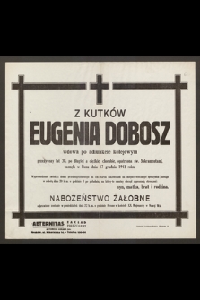 Z Kutków Eugenia Dobosz wdowa po adiunkcie kolejowym [...] zasnęła w Panu dnia 17 grudnia 1941 roku