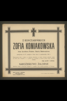 Zofia Koniakowska z Kurczabińskich [...] przeżywszy lat 37, zasnęła w Panu dnia 31 października 1942 r.