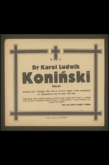 Dr Karol Ludwik Koniński literat urodzony dnia 1 listopada 1891 roku we Lwowie, zasnął w Panu dnia 24 marca 1943 roku