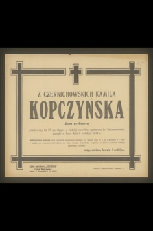 Z Czernichowskich Kamila Kopczyńska żona profesora przeżywszy lat 37, [...], zasnęła w Panu dnia 9 kwietnia 1943 r.