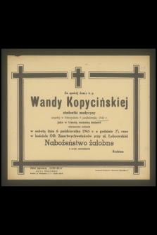 Za spokój duszy ś. p. Wandy Kopycińskiej studentki medycyny zmarłej w Oświęcimiu 6 października 1942 r. jako w trzecią rocznicę śmierci odprawione zostanie w sobotę dnia 6 października 1945 r. [...] Nabożeństwo żałobne [...]