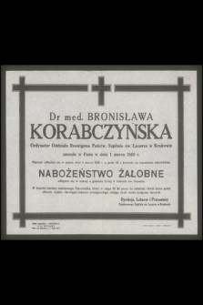 Dr Bronisława Korabczyńska Ordynator Oddziału Roentgena Państw. Szpitala św. Łazarza w Krakowie zasnęła w Panu w dniu 1 marca 1949 r.