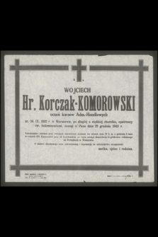 Ś. p. Hr. Wojciech Korczak-Komorowski uczeń kursów Adm.-Handlowych ur. 24. IX. 1932 r. w Warszawie, [...], zasnął w Panu dnia 22 grudnia 1949 r.