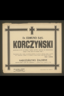 Dr Edmund Sas-Korczyński przeżywszy lat 53, [...] zasnął w Panu dnia 28 września 1942 r.