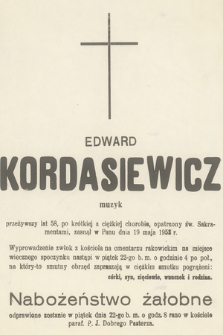 Edward Kordasiewicz muzyk przeżywszy lat 58 [...] zasnął w Panu dnia 19 maja 1953 r.