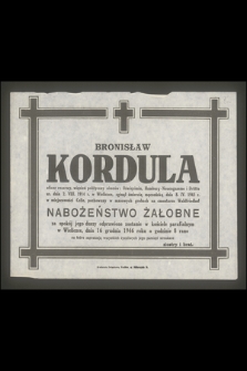 Bronisław Kordula oficer rezerwy, więzień polityczny obozów: Oświęcimia, [...] ur. dnia 2. VIII. 1914 r. w Wieliczce, zginął śmiercią męczeńską dnia 8. IV. 1945 r. w miejscowości Celle [...]