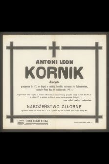 Antoni Leon Kornik dentysta przeżywszy lat 47, [...], zasnął w Panu dnia 14 października 1941 r.