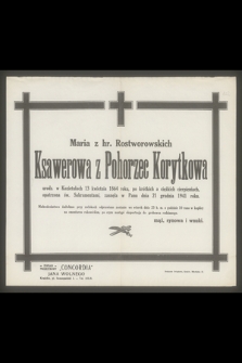 Maria z hr. Rostworowskich Ksawerowa z Pohorzec Korytkowa urodz. w Kozietułach 13 kwietnia 1864 roku, [...] zasnęła w Panu dnia 21 grudnia 1941 roku