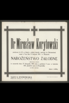 Dr Mirosław Korytowski przeżywszy lat 44, [...], zasnął w Panu dnia 21 listopada 1941 r. w Warszawie