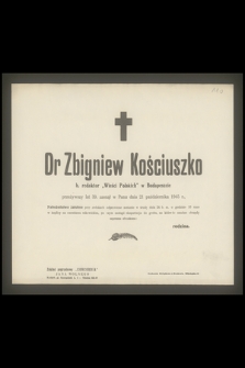 Dr Zbigniew Kościuszko b. redaktor „Wieści Polskich” w Budapeszcie przeżywszy lat 39, [...], zasnął w Panu dnia 21 października 1945 r.