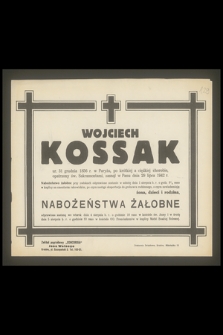 Wojciech Kossak ur. 31 grudnia 1856 r. w Paryżu, [...] zasnął w Panu dnia 29 lipca 1942 r.