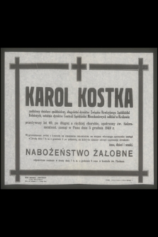 Karol Kostka zasłużony działacz spółdzielczy, [...] przeżywszy lat 69, [...], zasnął w Panu dnia 5 grudnia 1949 r.