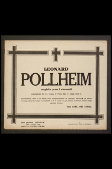 Leonard Pollheim magister praw i ekonomii przeżywszy lat 37, zasnął w Panu dnia 11 maja 1945 r. [...]