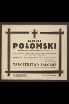 Tadeusz Połomski b. kierownik szkoły w Łagiewnikach (obecnie w Wołowicach) [...] zasnął w Panu dnia 29 kwietnia 1944 r. [...]