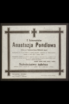 Z Zaborniaków Anastazja Pondlowa wdowa po funkcjonariuszu Biblioteki Jagiel. [...] zasnęła w Panu dnia 2 lutego 1946 r. [...]