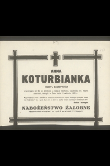 Anna Koturbianka emeryt. nauczycielka przeżywszy lat 63 [...] zasnęła w Panu dnia 2 kwietnia 1953 r.