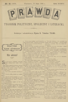 Prawda : tygodnik polityczny, społeczny i literacki. R.28, 1908, nr 21