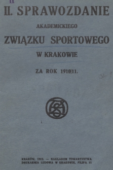 II. Sprawozdanie Akademickiego Związku Sportowego w Krakowie za Rok 1910/11
