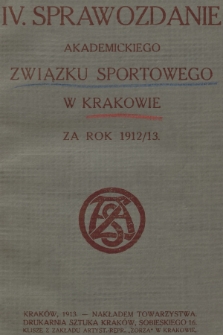 IV. Sprawozdanie Akademickiego Związku Sportowego w Krakowie za Rok 1912/13