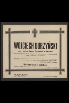 Wojciech Durzyński emer. profesor Szkoły Ogrodniczej w Tarnowie przeżywszy lat 79 [...] zasnął w Panu dnia 7 lipca 1944 r.