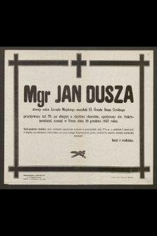 Mgr Jan Dusza starszy radca Zarządu Miejskiego naczelnik III. Urzędu Stanu Cywilnego [...] zasnął w Panu dnia 19 grudnia 1947 roku
