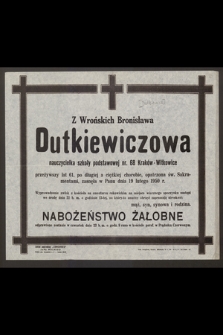 Z Wrońskich Bronisława Dutkiewiczowa nauczycielka szkoły podstawowej nr 68 Kraków-Witkowice [...] zasnęła w Panu dnia 19 lutego 1950 r.