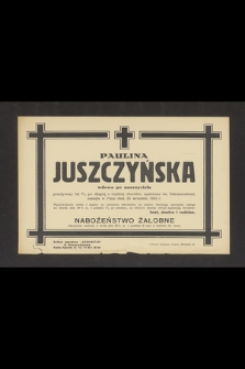 Paulina Juszczyńska wdowa po nauczycielu [...] zasnęła w Panu dnia 25 września 1942 r. [...]