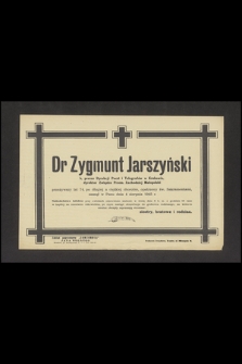 Dr Zygmunt Jarszyński b, prezes Dyrekcji Poczt i Telegrafów w Krakowie dyrektor Związku Przem. Zachodniej Małopolski [...] zasnął w Panu dnia 4 sierpnia 1945 r. [...]