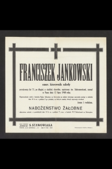 Franciszek Jankowski emer. kierownik szkoły [...] zasnął w Panu dnia 12 lipca 1940 roku [...]