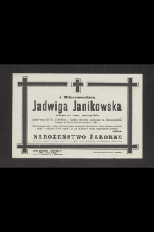 Z Milczanowskich Jadwiga Janikowska wdowa po emer. nauczycielu [...] zasnęła w Panu dnia 9 września 1946 r. [...]