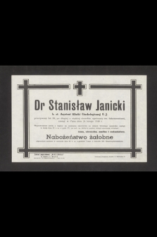 Dr Stanisław Janicki b. st. Asystent Kliniki Ginekologicznej U. J. [...] zasnął w Panu dnia 24 lutego 1946 r. [...]
