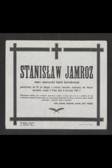 Stanisław Jamroz emer. nauczyciel Szkół Zawodowych [...] zasnął w Panu dnia 9 stycznia 1949 r. [...]