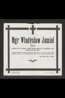 Mgr Władysław Jamioł adwokat [...] zasnął w Panu dnia 16 lipca 1946 r. [...]