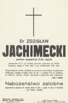 Dr Zdzisław Jachimecki profesor muzykologii Uniw. Jagiell. [...] zasnął w Panu dnia 27-go października 1953 roku [...]