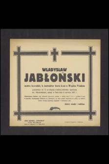 Władysław Jabłoński mistrz kowalski, b. instruktor kucia koni w Wojsku Polskim [...] zasnął w Panu dnia 4 czerwca 1947 r. [...]