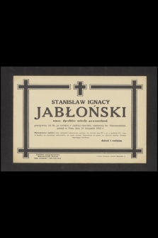 Stanisław Ignacy Jabłoński emer. dyrektor szkoły powszechnej [...] zasnął w Panu dnia 19 listopada 1943 r. [...]