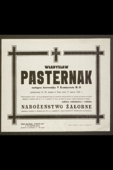 Władysław Pasternak zastępca kierownika V Komisariatu M. O. zasnął w Panu dnia 17 marca 1948 r. [...]