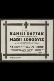 Za spokój dusz ś. p. Kamili Pattak żony b. sędziego okręgowego w Krakowie i Marii Łobodycz żony b. sędziego grodzkiego w Krakowie ofiar wojny, które zginęły śmiercią mączeńską w Oświęcimiu odprawione zostaną nabożeństwa żałobne [...] dnia 13 marca 1947 r. [...]