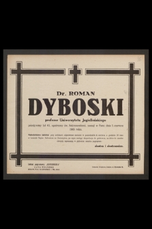 Dr. Roman Dyboski profesor Uniwersytetu Jagiellońskiego przeżywszy 61 lat [...] zasnął w Panu dnia 1 czerwca 1945 roku