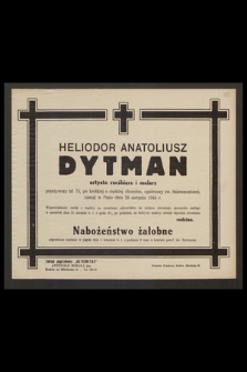 Heliodor Anatoliusz Dytman artysta rzeźbiarz i malarz przeżywszy lat 75 [...] zasnął w Panu dnia 29 sierpnia 1944 r.Twórca