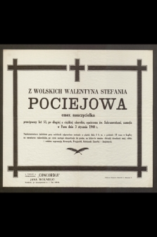 Z Wolskich Walentyna Stefania Pociejowa emer. nauczycielka [...] zasnęła w Panu dnia 3 stycznia 1940 r. [...]