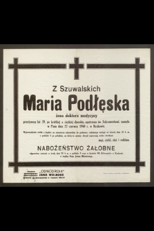 Z Szuwalskich Maria Podłęska żona doktora medycyny [...] zasnęła w Panu dnia 22 czerwca 1940 r. w Krakowie [...]