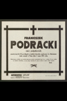 Franciszek Podracki emer. podpułkownik [...] zasnął w Panu dnia 2 maja 1941 roku [...]