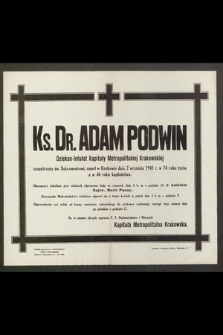 Ks. dr. Adam Podwin Dziekan-Infułat Kapituły Metropolitalnej Krakowskiej [...] zmarł w Krakowie dnia 2 września 1941 r. [...]