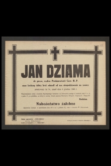 Jan Dziama dr praw, radca Prokuratorii Gen. R. P. [...] przeżywszy lat 54 zmarł dnia 6 grudnia 1945 r.