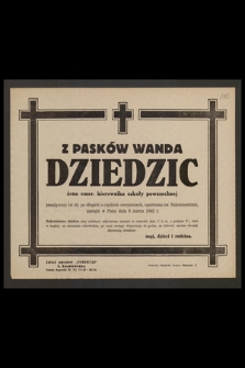Z Pasków Wanda Dziedzic żona emer. kierownika szkoły powszechnej przeżywszy lat 49 [...] zasnęła w Panu dnia 8 marca 1943 r.